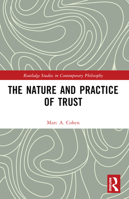 The Nature and Practice of Trust - Cohen, Marc A