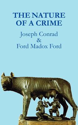 The Nature of a Crime - Conrad, Joseph, and Ford, Ford Madox, and Hampson, Robert (Editor)