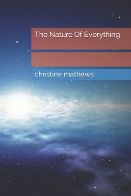 The Nature Of Everything - Mathews, Christine