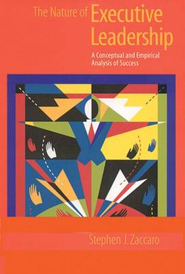 The Nature of Executive Leadership: A Conceptual and Empirical Analysis of Success - Zaccaro, Stephen J