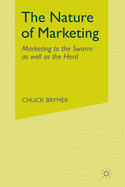 The Nature of Marketing: Marketing to the Swarm as Well as the Herd