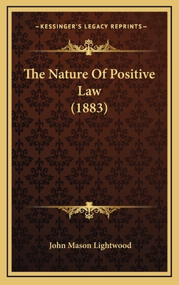 The Nature of Positive Law (1883) - Lightwood, John Mason