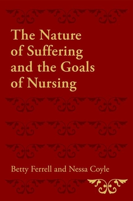 The Nature of Suffering and the Goals of Nursing - Ferrell, Betty R, and Coyle, Nessa