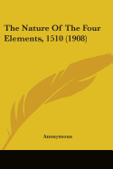 The Nature Of The Four Elements, 1510 (1908)