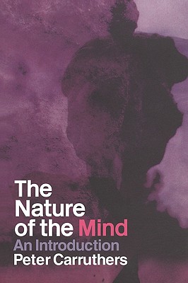 The Nature of the Mind: An Introduction - Carruthers, Peter