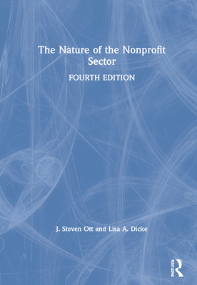 The Nature of the Nonprofit Sector - Ott, J Steven, and Dicke, Lisa