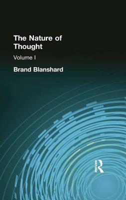 The Nature of Thought: Volume I - Blanshard, Brand