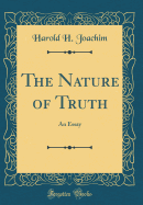 The Nature of Truth: An Essay (Classic Reprint)