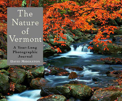 The Nature of Vermont: A Year-Long Photographic Journal - Middleton, David