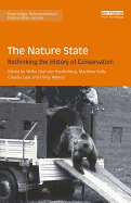 The Nature State: Rethinking the History of Conservation