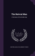 The Natvral Man: A Romance of the Golden Age