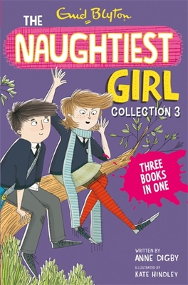 The Naughtiest Girl Collection 3: Books 8-10 - Blyton, Enid, and Digby, Anne