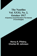 The Nautilus. Vol. XXXI, No. 2, October 1917; A Quarterly Journal Devoted to the Interests of Conchologists