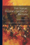 The Naval History Of Great Britain: From The Year Mdcclxxxiii To Mdcccxxxvi: In Two Volumes; Volume 1