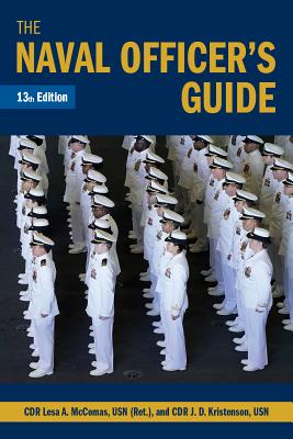 The Naval Officer's Guide 13th Edition - McComas Usn (Ret), Lesa, and Kristenson, Joshua D