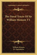 The Naval Tracts of Sir William Monson V1