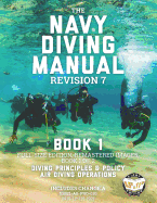 The Navy Diving Manual - Revision 7 - Book 1: Full-Size Edition, Remastered Images, Book 1 of 2: Diving Principles & Policy, Air Diving Operations
