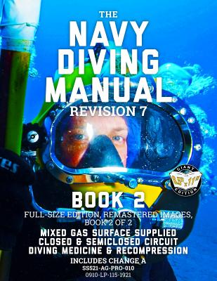 The Navy Diving Manual - Revision 7 - Book 2: Full-Size Edition, Remastered Images, Book 2 of 2: Mixed Gas Surface Supplied, Closed & Semiclosed Circuit, Diving Medicine & Recompression - Media, Carlile, and Navy, Us