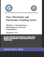 The Navy Electricity and Electronics Training Series Module 02 Introduction To Alternating Current And Transformers.