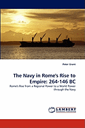The Navy in Rome's Rise to Empire: 264-146 BC