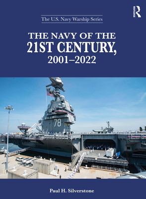 The Navy of the 21st Century, 2001-2022 - Silverstone, Paul H