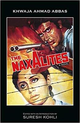 The Naxalites - Abbas, Khwaja Ahmad