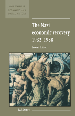 The Nazi Economic Recovery 1932-1938 - Overy, R. J.