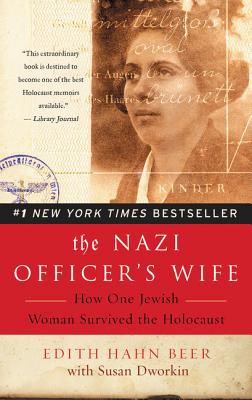 The Nazi Officer's Wife: How One Jewish Woman Survived the Holocaust - Beer, Edith Hahn, and Dworkin, Susan