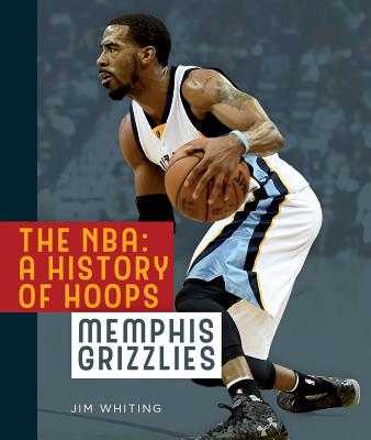 The Nba: A History of Hoops: Memphis Grizzlies - Whiting, Jim