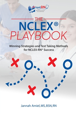 The NCLEX(R) Playbook: Winning Strategies and Test Taking Methods for NCLEX-RN Success - Amiel, Jannah