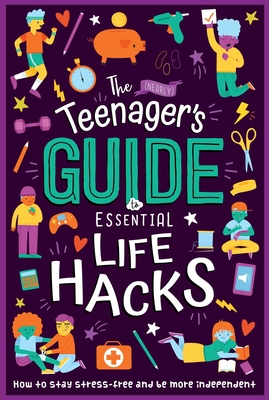 The (Nearly) Teenager's Guide to Essential Life Hacks: How to Stay Stress-Free and Be More Independent - Igloobooks