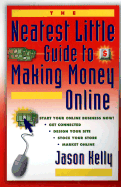 The Neatest Little Guide to Making Money Online - Kelly, Jason