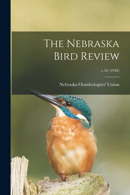 The Nebraska Bird Review; v.16 (1948) - Nebraska Ornithologists' Union (Creator)