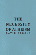 The Necessity of Atheism