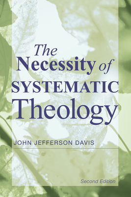 The Necessity of Systematic Theology - Davis, John Jefferson