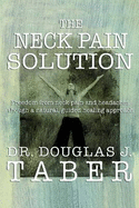 The Neck Pain Solution - Taber, Douglas