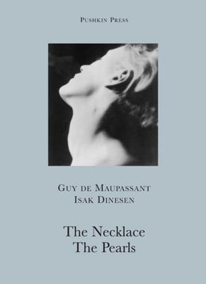The Necklace and The Pearls - de Maupassant, Guy, and Dinesen, Isak, and Sturges, Jonathan (Translated by)