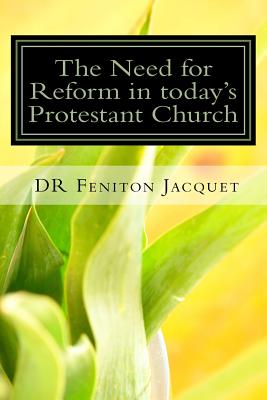 The Need for Reform in today Protestant Church - Jacquet, Feniton