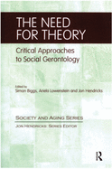 The Need for Theory: Critical Approaches to Social Gerontology
