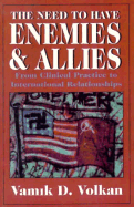 The Need to Have Enemies and Allies: From Clinical Practice to International Relationships (Masterworks)