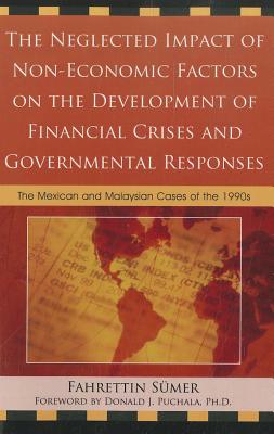 The Neglected Impact of Non-Economic Factors on the Development of Financial Crises and Governmental Responses: The Mexican and Malaysian Cases of the 1990s - Sumer, Fahrettin