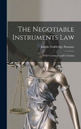 The Negotiable Instruments Law: With Comments and Criticisms