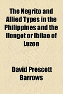 The Negrito and Allied Types in the Philippines and the Ilongot or Ibilao of Luzon