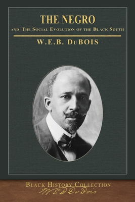 The Negro and The Social Evolution of the Black South: Illustrated Black History Collection - DuBois, W E B