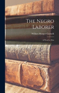 The Negro Laborer: A Word to Him