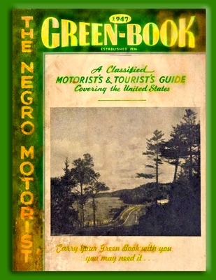 The Negro Motorist Green Book 1947 - Green, Victor Hugo, and History Review, New York (Editor)