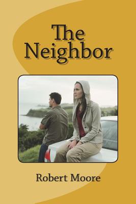 The Neighbor - Moore, Robert