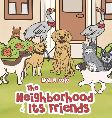 The Neighborhood and Its Friends - Cole, Ned M