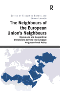 The Neighbours of the European Union's Neighbours: Diplomatic and Geopolitical Dimensions beyond the European Neighbourhood Policy