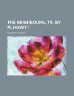 The Neighbours, Tr. by M. Howitt - Bremer, Fredrika